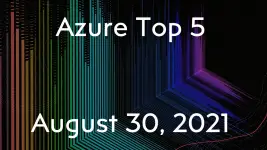 Azure Top 5 for August 30, 2021